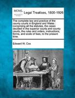 The Complete Law and Practice of the County Courts in England and Wales