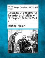 A Treatise of the Laws for the Relief and Settlement of the Poor. Volume 2 of 3