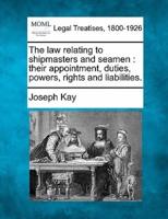 The Law Relating to Shipmasters and Seamen