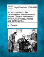 An Introduction to the Knowledge of the Law on Real Estates