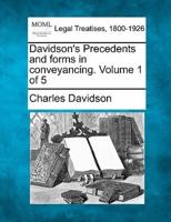Davidson's Precedents and Forms in Conveyancing. Volume 1 of 5