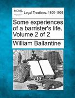 Some Experiences of a Barrister's Life. Volume 2 of 2