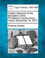 Oration Delivered at the Dedication of the Providence County Court House, December 18, 1877.