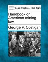Handbook on American Mining Law.