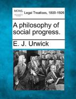 A Philosophy of Social Progress.