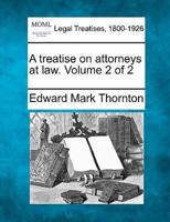 A Treatise on Attorneys at Law. Volume 2 of 2