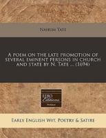 A Poem on the Late Promotion of Several Eminent Persons in Church and State by N. Tate ... (1694)