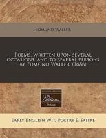 Poems, Written Upon Several Occasions, and to Several Persons by Edmond Waller. (1686)