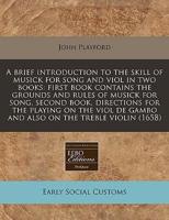A Brief Introduction to the Skill of Musick for Song and Viol in Two Books