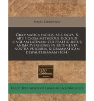 Grammatica Facilis, Seu, Nova, & Artificiosa Methodus Docendi Linguam Latinam