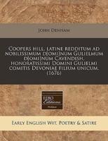Coopers Hill, Latine Redditum Ad Nobilissimum D[omi]num Gulielmum D[omi]num Cavendish, Honoratissimi Domini Gulielmi Comitis Devoniae Filium Unicum. (1676)