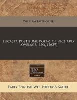 Lucasta Posthume Poems of Richard Lovelace, Esq. (1659)
