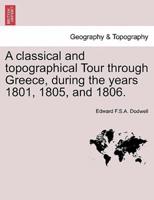 A classical and topographical Tour through Greece, during the years 1801, 1805, and 1806.