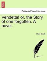 Vendetta! or, the Story of one forgotten. A novel. Vol. I.