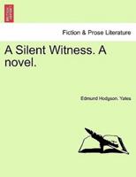 A Silent Witness. A novel.