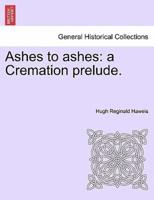 Ashes to ashes: a Cremation prelude.