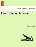 Birch Dene. A novel. Vol. II.