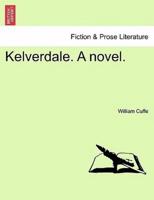 Kelverdale. A novel.