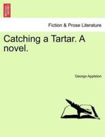 Catching a Tartar. A novel.