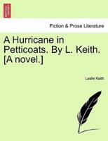 A Hurricane in Petticoats. By L. Keith. [A novel.]
