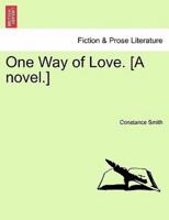 One Way of Love. [A novel.]