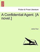 A Confidential Agent. [A novel.]