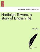 Hartleigh Towers, a story of English life. vol. III