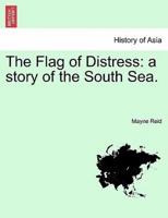 The Flag of Distress: a story of the South Sea. Vol. II.