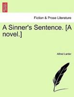 A Sinner's Sentence. [A novel.]