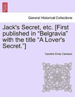 Jack's Secret, etc. [First published in "Belgravia" with the title "A Lover's Secret."]
