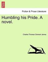 Humbling his Pride. A novel.