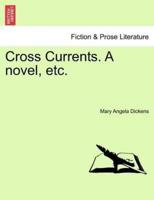 Cross Currents. A novel, etc.