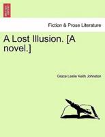 A Lost Illusion. [A novel.]