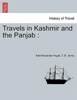 Travels in Kashmir and the Panjab :