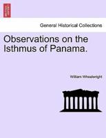 Observations on the Isthmus of Panama.