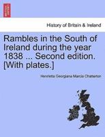 Rambles in the South of Ireland during the year 1838 ... Second edition. [With plates.]