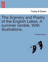The Scenery and Poetry of the English Lakes. A summer ramble. With illustrations.