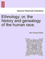 Ethnology; or, the history and genealogy of the human race.