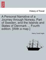 A Personal Narrative of a Journey through Norway, Part of Sweden, and the Islands and States of Denmark ... Fourth edition. [With a map.]