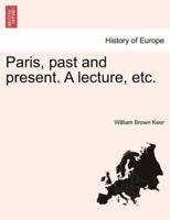 Paris, past and present. A lecture, etc.