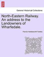 North-Eastern Railway. An address to the Landowners of Wharfedale.
