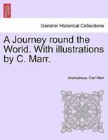 A Journey round the World. With illustrations by C. Marr.
