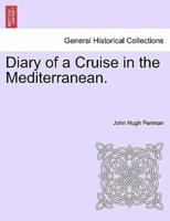 Diary of a Cruise in the Mediterranean.