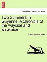 Two Summers in Guyenne. A chronicle of the wayside and waterside