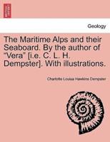The Maritime Alps and their Seaboard. By the author of "Vera" [i.e. C. L. H. Dempster]. With illustrations.