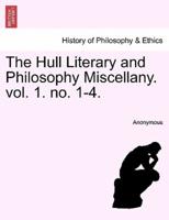 The Hull Literary and Philosophy Miscellany. vol. 1. no. 1-4.