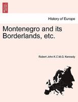 Montenegro and its Borderlands, etc.