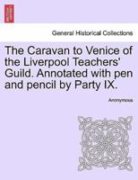 The Caravan to Venice of the Liverpool Teachers' Guild. Annotated with pen and pencil by Party IX.