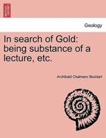 In search of Gold: being substance of a lecture, etc.