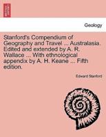 Stanford's Compendium of Geography and Travel ... Australasia. Edited and extended by A. R. Wallace ... With ethnological appendix by A. H. Keane ... vol. II